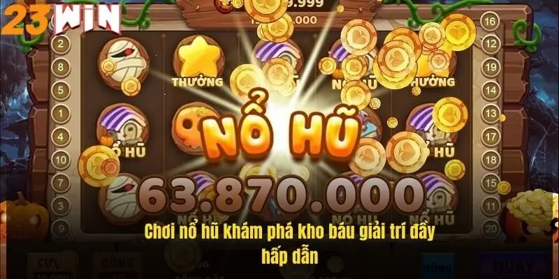 choi-no-hu-kham-pha-kho-bau-giai-tri-day-hap-dan