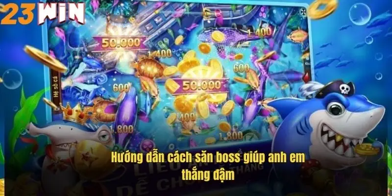 huong-dan-cach-san-boss-giup-anh-em-thang-dam