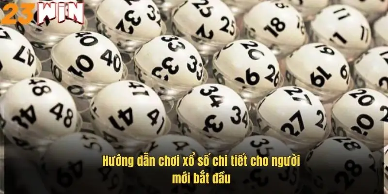 huong-dan-choi-xo-so-chi-tiet-cho-nguoi-moi-bat-dau