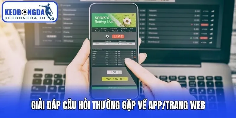 Câu Hỏi Thường Gặp 2 Giải đáp câu hỏi thường gặp về app/trang web